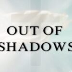 Out of Shadows